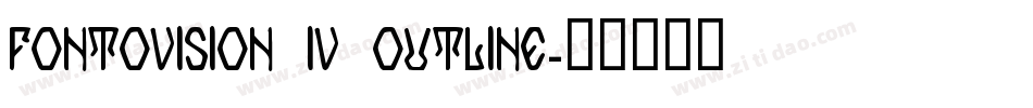 Fontovision IV outline字体转换